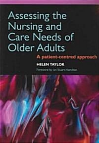 Assessing the Nursing and Care Needs of Older Adults : A Patient-Centred Approach (Paperback, 1 New ed)