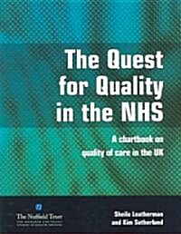 The Quest for Quality in the NHS : A Chartbook on Quality of Care in the UK (Paperback, 1 Rev ed)