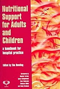 Nutritional Support for Adults and Children : A Handbook for Hospital Practice (Paperback)