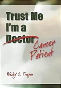 Trust Me, Im a Cancer Patient (Paperback)