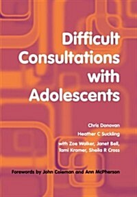 Difficult Consultations With Adolescents (Paperback)