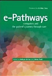 E-Pathways : Computers and the Patients Journey Through Care (Paperback)