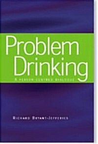 Problem Drinking : A Person-Centred Dialogue (Paperback, 1 New ed)