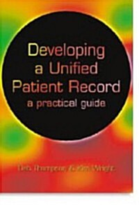 Developing a Unified Patient-Record : A Practical Guide (Paperback, 1 New ed)