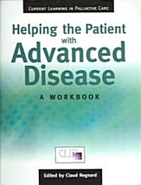 Helping the Patient with Advanced Disease : A Workbook (Paperback)