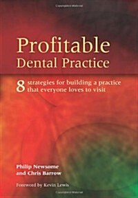 Profitable Dental Practice : 8 Strategies for Building a Practice That Everyone Loves to Visit (Paperback)
