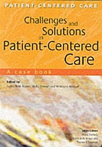 Challenges and Solutions in Patient-Centered Care : A Case Book (Paperback)