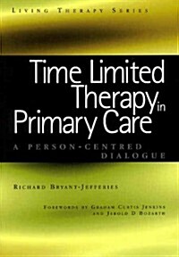 Time Limited Therapy in Primary Care : A Person-Centred Dialogue (Paperback, 1 New ed)