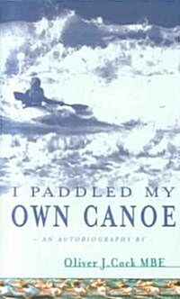 I Paddled My Own Canoe (Hardcover)