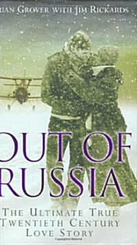 Out of Russia : The Ultimate True Twenieth Century Love Story (Paperback)
