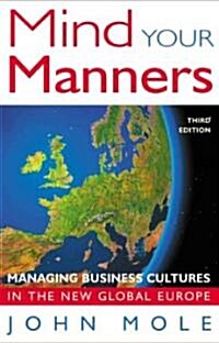 Mind Your Manners : Managing Business Cultures in the New Global Europe (Paperback, 3 ed)