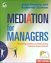 Mediation for Managers : Resolving Conflict and Rebuilding Relationships at Work (Paperback)