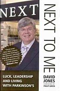 NEXT to Me : Luck, Leadership and Living with Parkinsons (Hardcover)