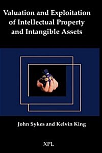 Valuation and Exploitation of Intellectual Property and Intangible Assets (Hardcover)