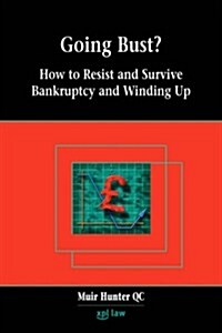 Going Bust? How to Resist and Survive Bankruptcy and Winding Up (Paperback)