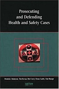 Prosecuting and Defending Health and Safety Cases (Paperback)