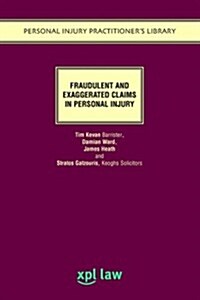 Exaggerated and Fraudulent Claims in Personal Injury (Paperback)