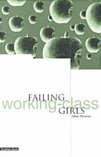 Failing Working-class Girls (Paperback)