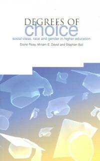 Degrees of choice : social class, race, gender and higher education