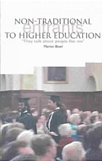 Non-Traditional Entrants to Higher Education : They Talk about People Like ME (Paperback)