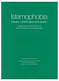 Islamophobia : Issues, challenges and Action - A Report by the Commission on British Muslims and Islamophobia Research (Paperback)