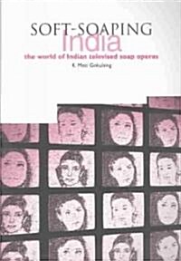 Soft-soaping India : The World of Indian Televised Soap Operas (Paperback)