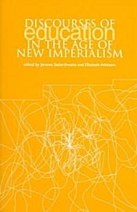 Discourses of Education in the Age of New Imperialism (Paperback)
