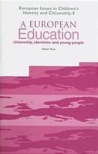 A European Education : Citizenship, Identities and Young People (Paperback)