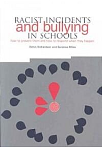 Racist Incidents and Bullying in Schools : How to Prevent Them and How to Respond When They Happen (Paperback)