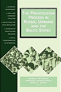 The Privatization Process in Russia, the Ukraine, and the Baltic States (Hardcover)