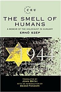 The Smell of Humans: A Memoir of the Holocaust in Hungary (Hardcover)