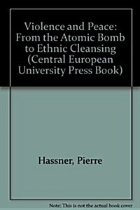 Violence and Peace: From the Atomic Bomb to Ethnic Cleansing (Paperback)