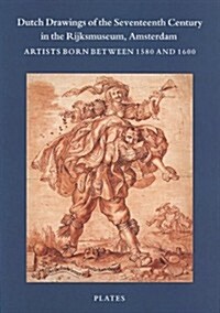 Dutch Drawings of the Seventeenth Century in the Rijks Museum, Amsterdam: Artists Born Between 1580 and 1600 (Hardcover)