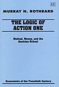 The Logic of Action One : Method, Money and the Austrian School (Hardcover)