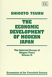 The Economic Development of Modern Japan : The Selected Essays of Shigeto Tsuru, Volume II (Hardcover)