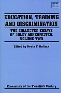 Education, Training and Discrimination : The Collected Essays of Orley Ashenfelter, Volume Two (Hardcover)