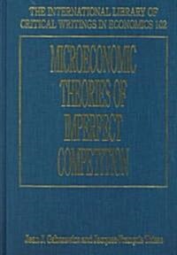 Microeconomic Theories of Imperfect Competition: Old Problems and New Perspectives (Hardcover)