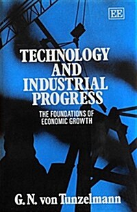 Technology and Industrial Progress : The Foundations of Economic Growth (Hardcover)