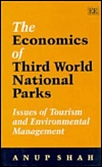 THE ECONOMICS OF THIRD WORLD NATIONAL PARKS : Issues of Tourism and Environmental Management (Hardcover)
