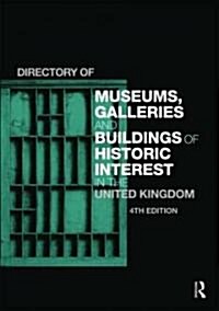 Directory of Museums, Galleries and Buildings of Historic Interest in the United Kingdom (Hardcover, 4 New edition)