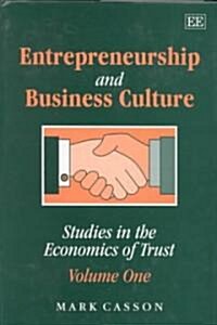 Entrepreneurship and business culture : Studies in the Economics of Trust: Volume One (Hardcover)