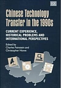 Chinese Technology Transfer in the 1990s : Current Experience, Historical Problems and International Perspectives (Hardcover)