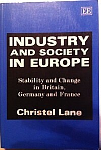 Industry and Society in Europe : Stability and Change in Britain, Germany and France (Paperback)