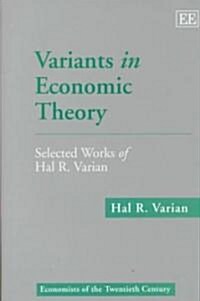 Variants in Economic Theory : Selected Works of Hal R. Varian (Hardcover)