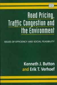 Road pricing, traffic congestion, and the environment : issues of efficiency and social feasibility