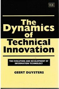 The dynamics of technical innovation : the evolution and development of information technology