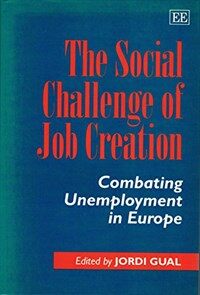 The social challenge of job creation : combatting unemployment in Europe