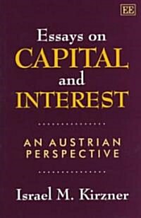 Essays on Capital and Interest : An Austrian Perspective (Hardcover)