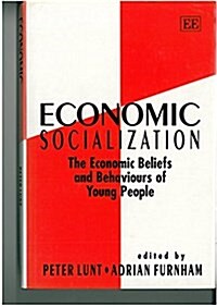 Economic Socialization : The Economic Beliefs and Behaviours of Young People (Hardcover)