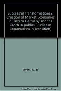 Successful transformations? : The Creation of Market Economies in Eastern Germany and the Czech Republic (Hardcover)